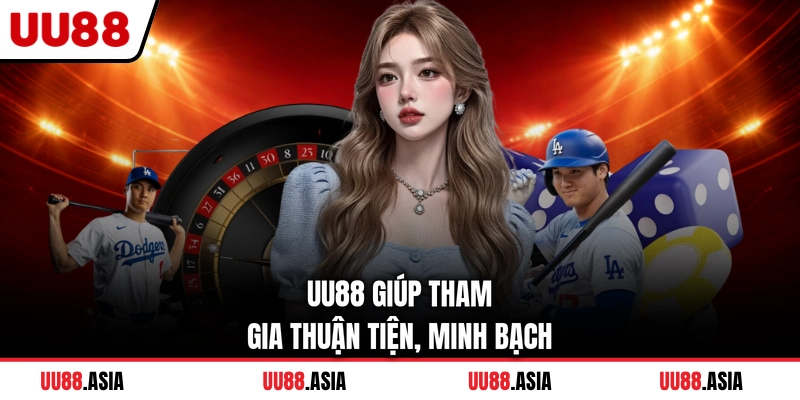 UU88 giúp tham gia thuận tiện, minh bạch